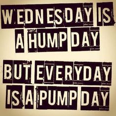 HUMP DAY PUMP DAY